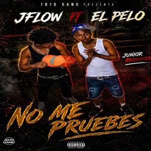 NO ME PRUEBES (feat. J flow oficial)