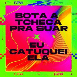 Bota a Tcheca pra Suar X Eu Catuquei Ela