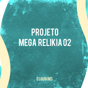 Projeto Mega Relikia 02