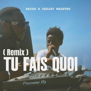 Tu fais quoi (Remix) (DEEJAY MAESTRO Remix)