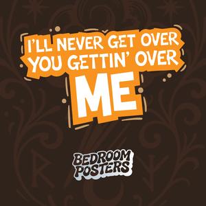 I'll Never Get Over You Gettin' Over Me (Remastered)