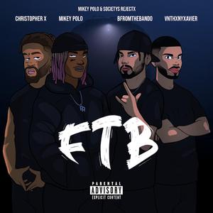 FTB (feat. Mikey Polo, Bfromthebando & Christopher X)