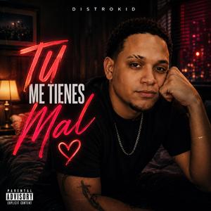 Tu me tienes mal