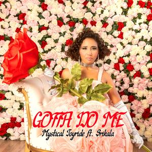 Gotta Do Me (feat. Srikala)