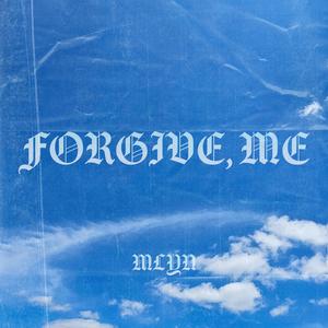 FORGIVE, ME