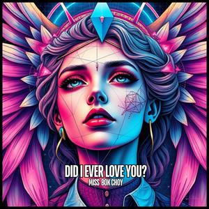 Did I Ever Love You?