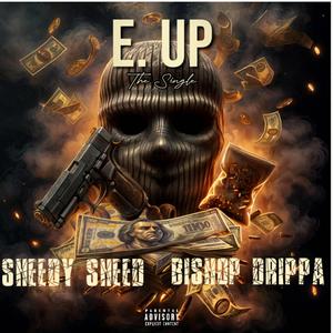 E Up (feat. Bishop Drippa)