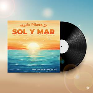 SOL Y MAR (feat. Mario Pikete Jr)