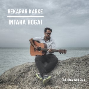 Bekarar Karke / Intaha Hogai