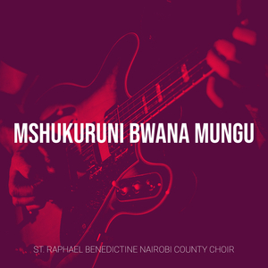 Mshukuruni Bwana Mungu