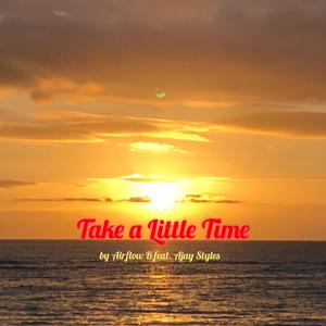 Take a Little Time (feat. Ajay Styles)