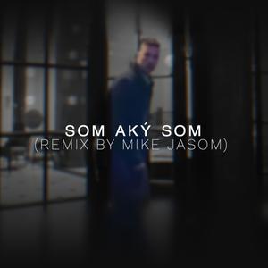 Som aký som (Mike Jasom Remix)