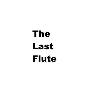 The last Flute