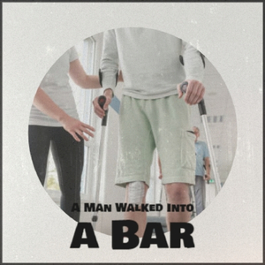 A Man Walked Into a Bar