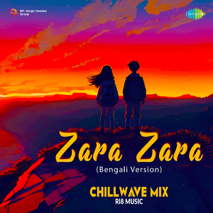 Zara Zara - Bengali Version (ChillWave Mix)