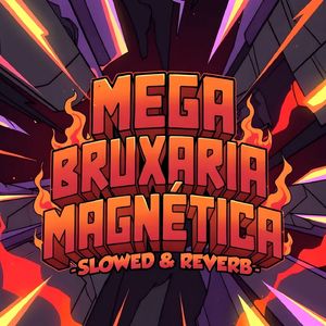 MEGA BRUXARIA MAGNÉTICA - SLOWED & REVERB