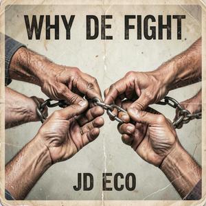 WHY DE FIGHT?