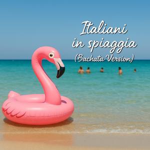 Italiani in spiaggia (Bachata Version)