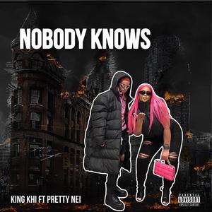 Nobody Knows (feat. King Khi)