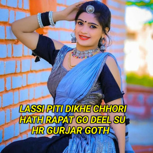 Lassi Piti Dikhe Chhori Hath Rapat Go Deel Su R