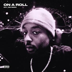 On A Roll (feat. oxy_gin) (remix)