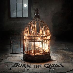 Burn The Quiet