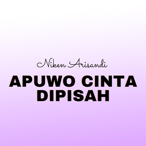 Apuwo Cinta Dipisah