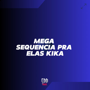 Mega Sequencia pra Elas Kika