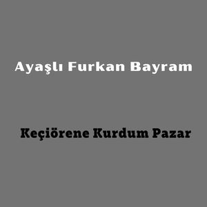 KEÇİÖRENE KURDUM PAZAR