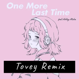 One more last time (Tovey remix）