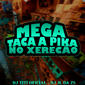 Mega Taca a Pika no Xerecão