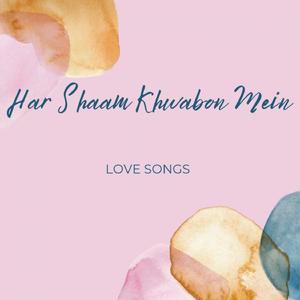 Har Shaam Khwabon Mein