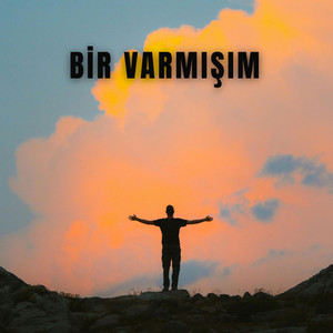Bir Varmışım