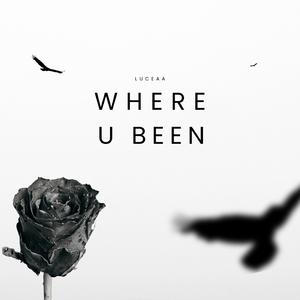 Where U Been