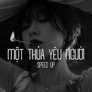 Một Thuở Yêu Người (Speed Up)