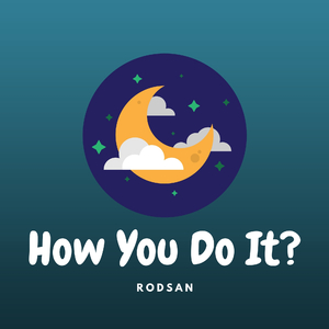 How You Do It?