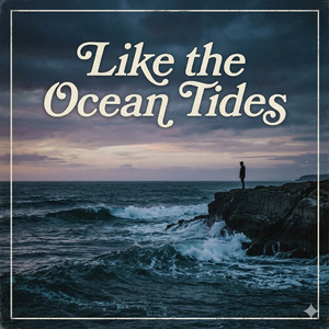 Like the Ocean Tides