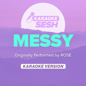 Messy (Originally Performed by ROSÉ) (Karaoke Version)