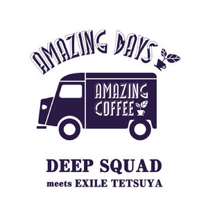 AMAZING DAYS (DEEP SQUAD meets EXILE TETSUYA)
