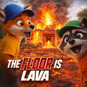 The Floor Is Lava