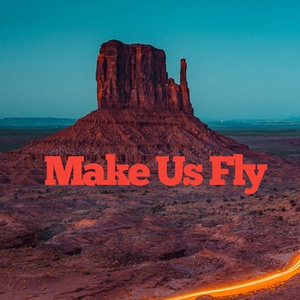 Make Us Fly