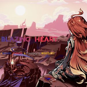 Blazing Heart (Extended Bootleg)