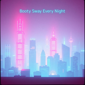 Booty Sway Every Night
