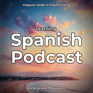 Spanish Podcast: Irregular Verbs in Present Tense, Pt. 12