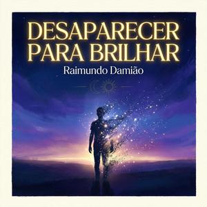 Desaparecer para Brilhar (feat. Raimundo Damião)
