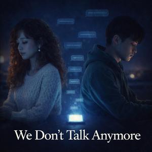 We Don’t Talk Anymore