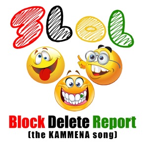 Block Delete Report (The Kammena Song)