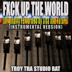 Fxcx Up The World (Originally Performed by Lisa and Future) (Instrumental Version)