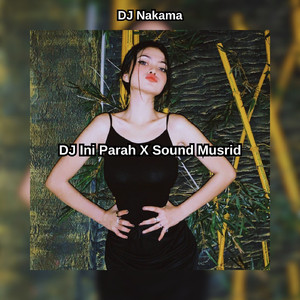 DJ Ini Parah X Sound Musrid