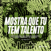 MC Fadinha - MOSTRA QUE TU TEM TALENTO